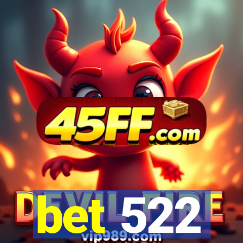 bet 522